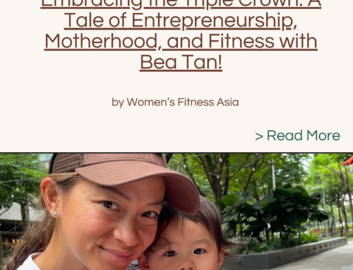 Embracing the Triple Crown: A Tale of Entrepreneurship, Motherhood, and Fitness with Bea Tan!